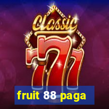 fruit 88 paga